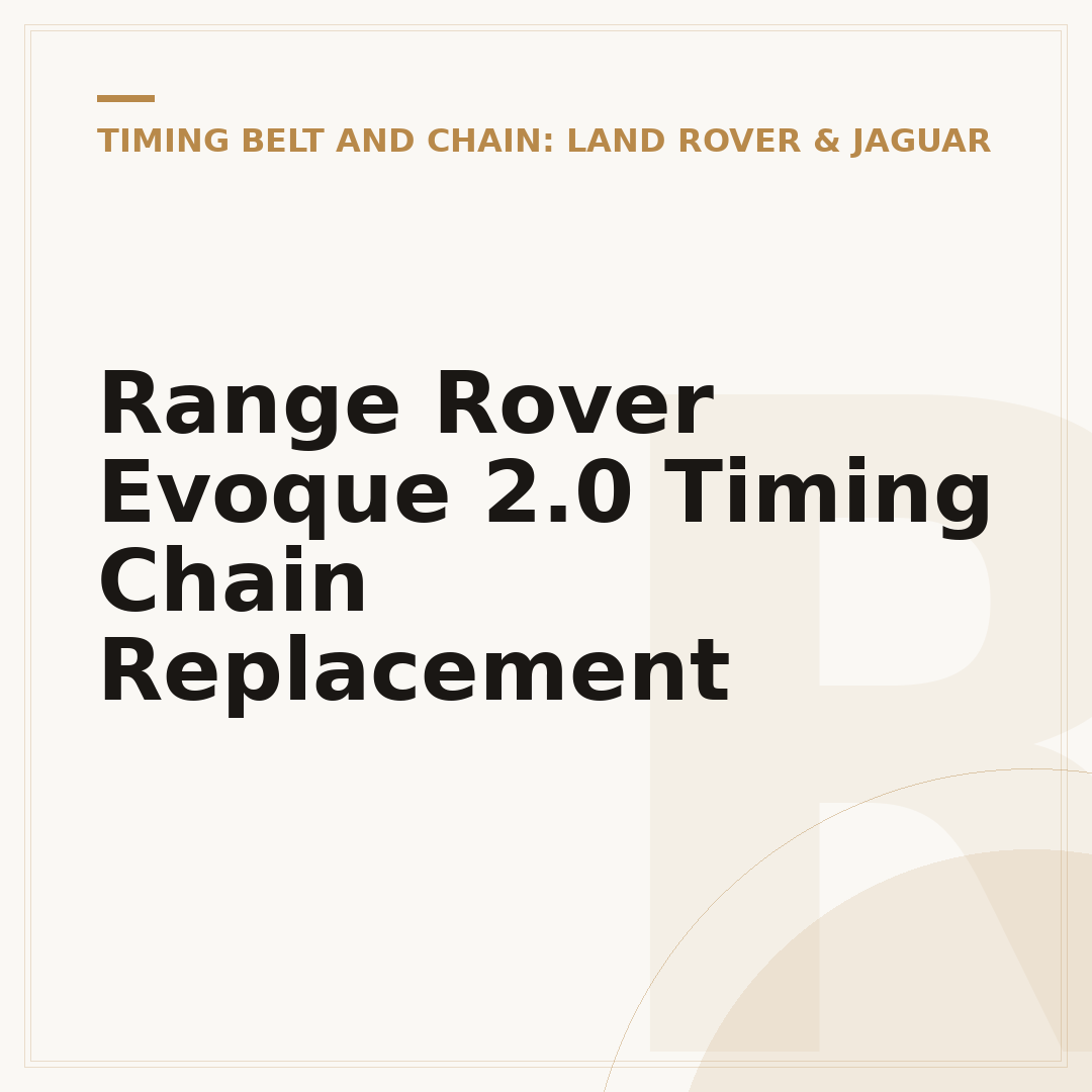 Range Rover Evoque 2.0 Timing Chain Replacement