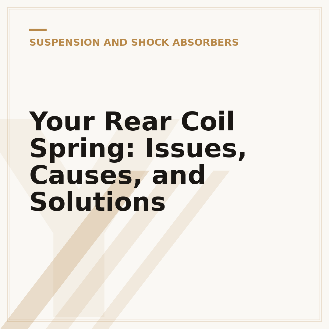 Your Rear Coil Spring: Issues, Causes, and Solutions