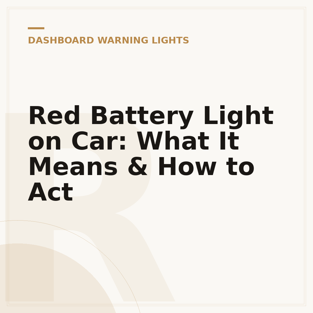 Red Battery Light on Car: What It Means & How to Act