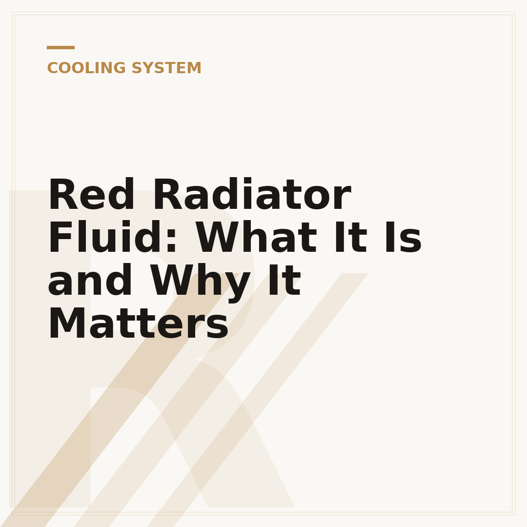 Red Radiator Fluid: What It Is and Why It Matters