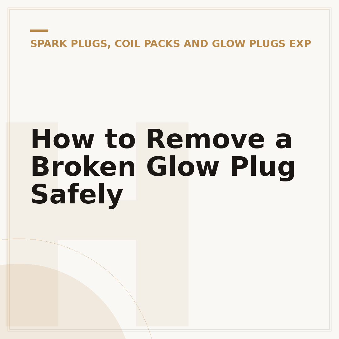 How to Remove a Broken Glow Plug Safely