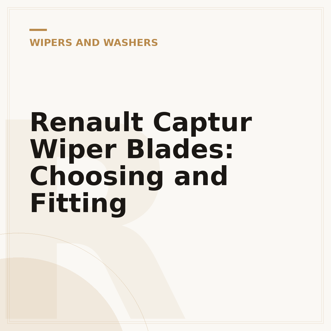Renault Captur Wiper Blades: Choosing and Fitting