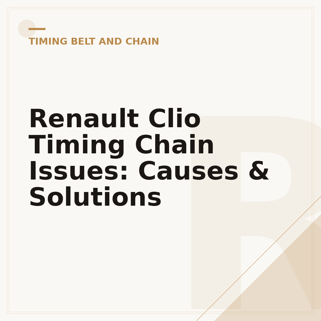 Renault Clio Timing Chain Issues: Causes & Solutions