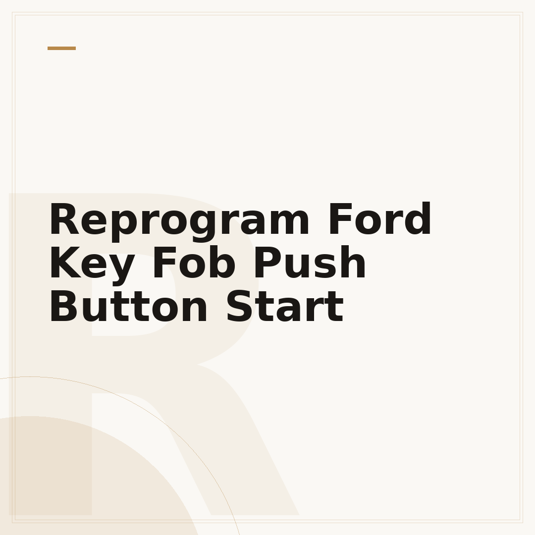 Reprogram Ford Key Fob Push Button Start