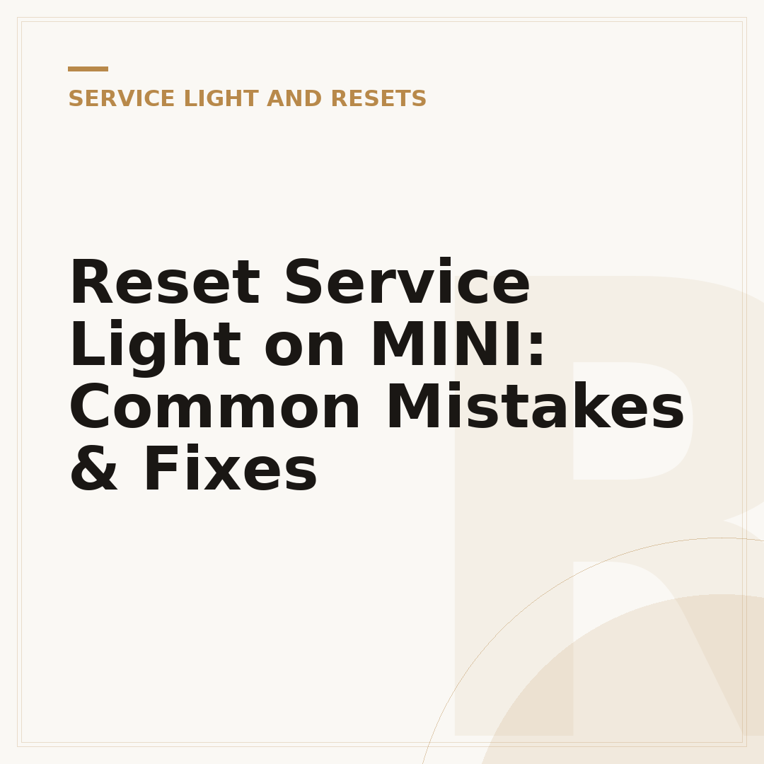 Reset Service Light on MINI: Common Mistakes & Fixes