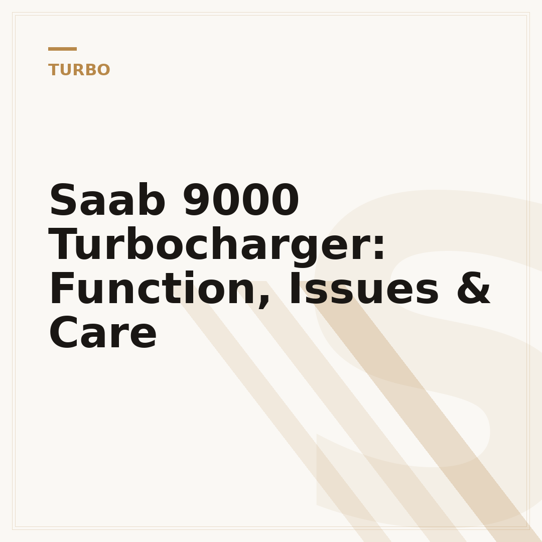 Saab 9000 Turbocharger: Function, Issues & Care
