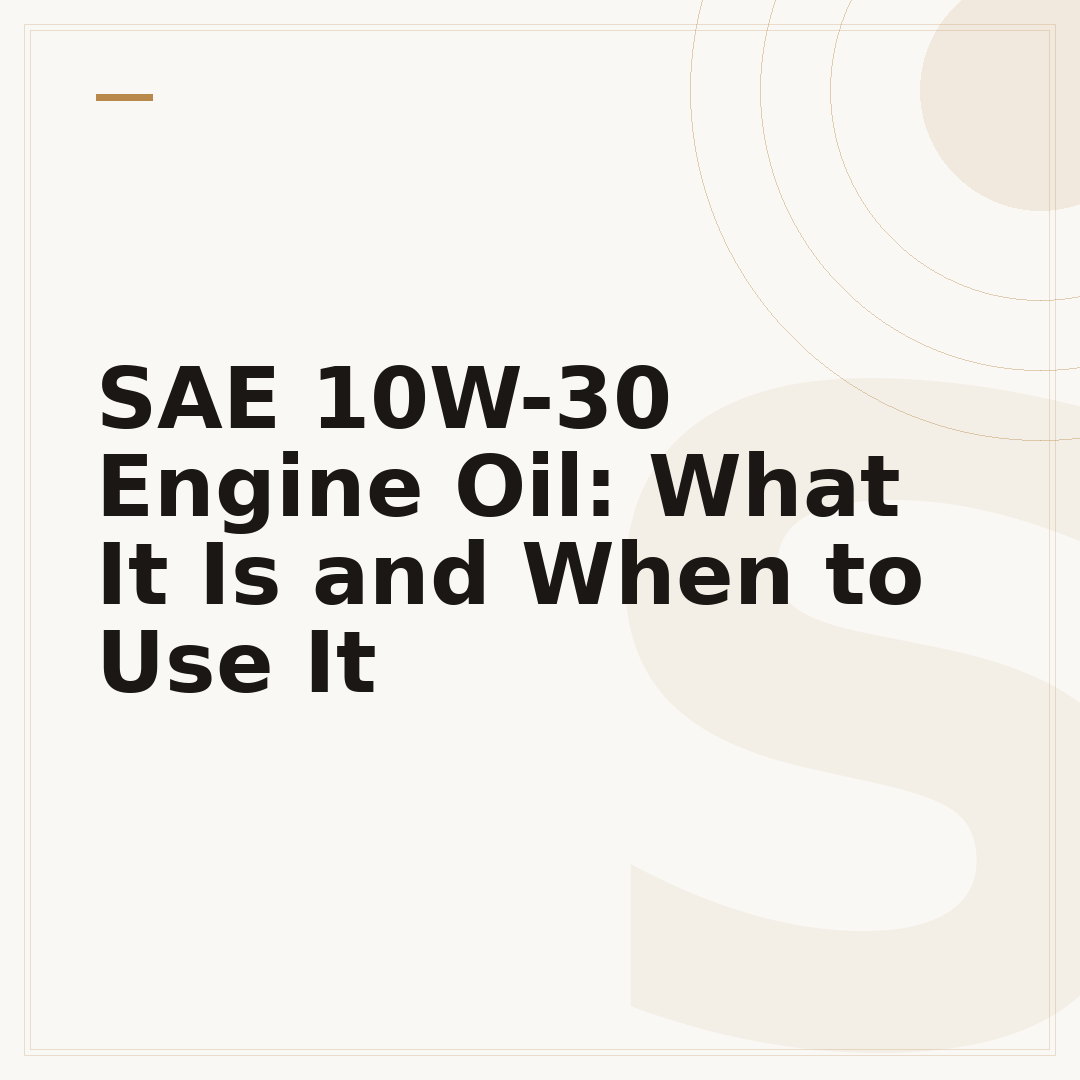 SAE 10W-30 Engine Oil: What It Is and When to Use It