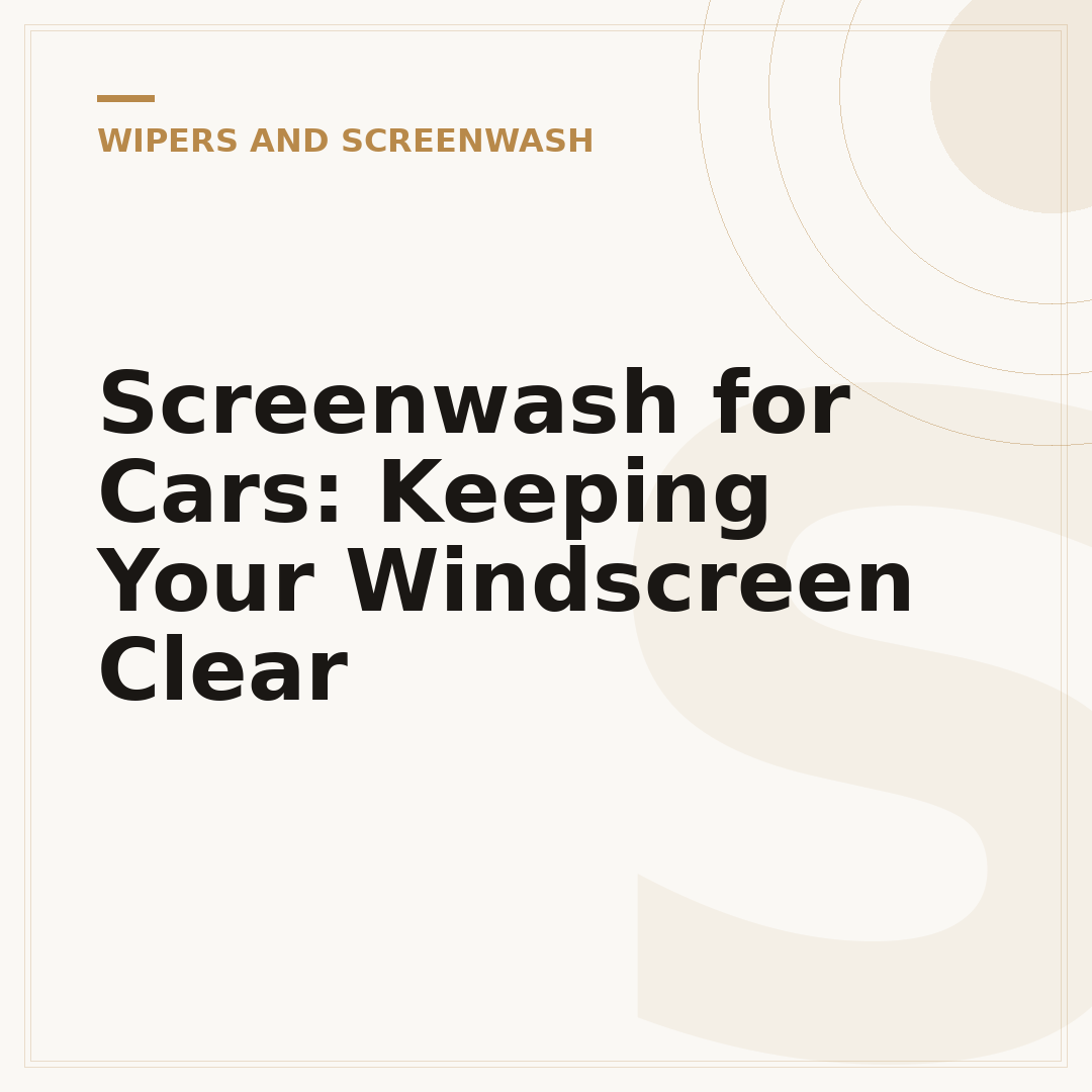 Screenwash for Cars: Keeping Your Windscreen Clear