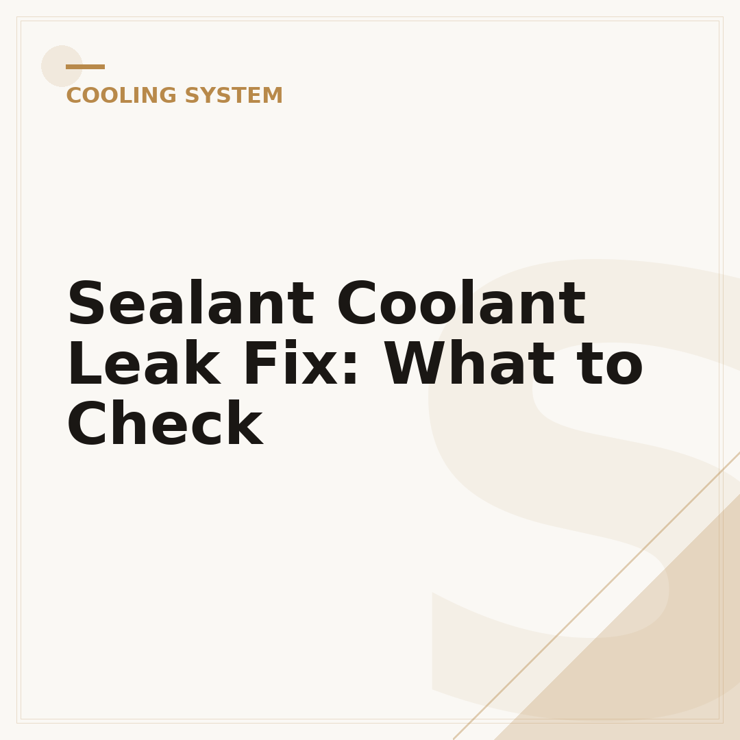 Sealant Coolant Leak Fix: What to Check