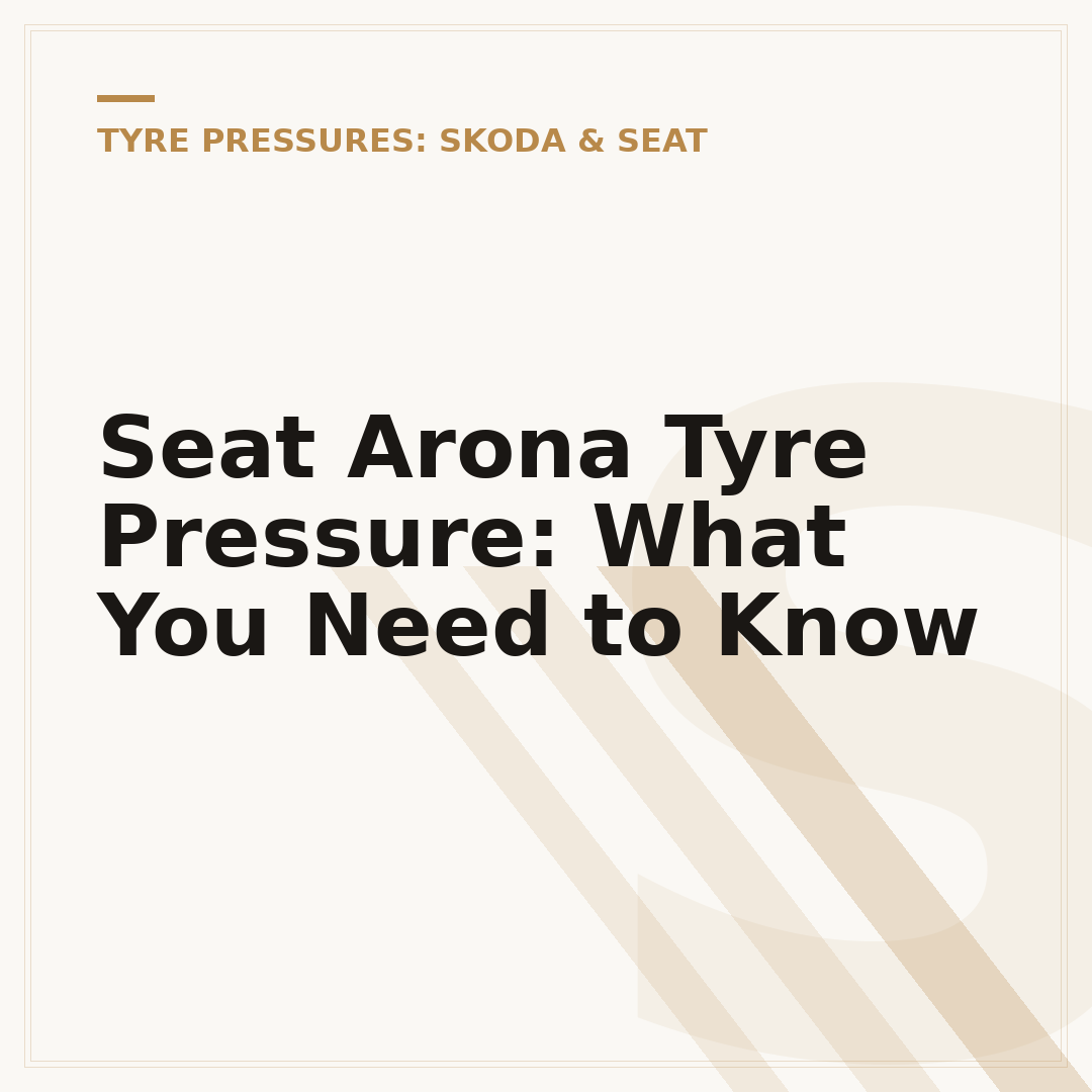 Seat Arona Tyre Pressure: What You Need to Know