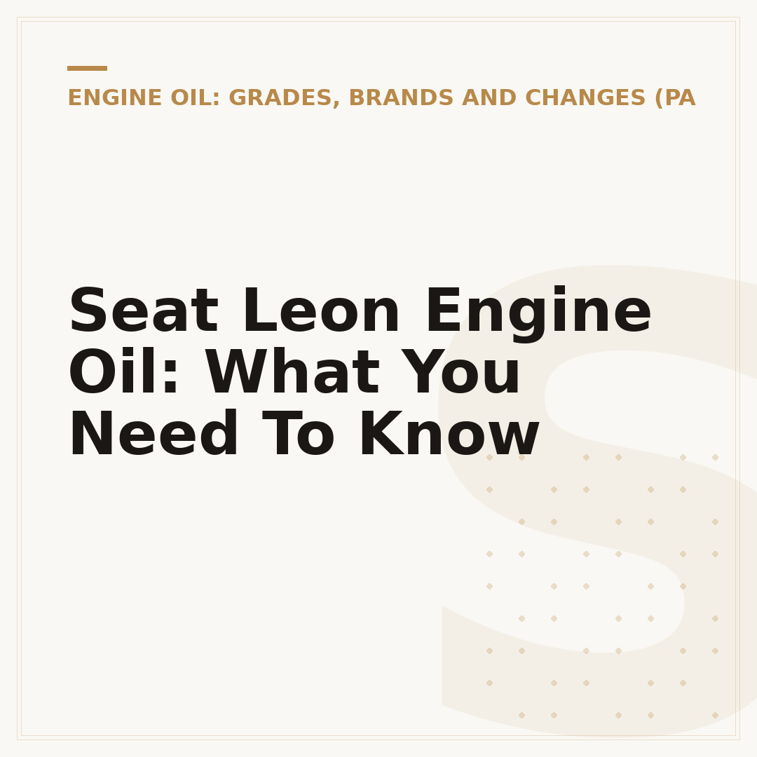 Seat Leon Engine Oil: What You Need To Know