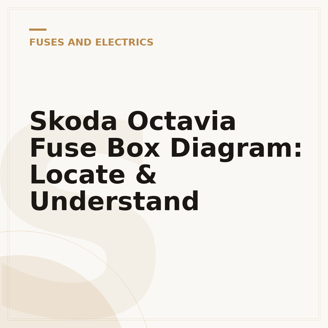 Skoda Octavia Fuse Box Diagram: Locate & Understand
