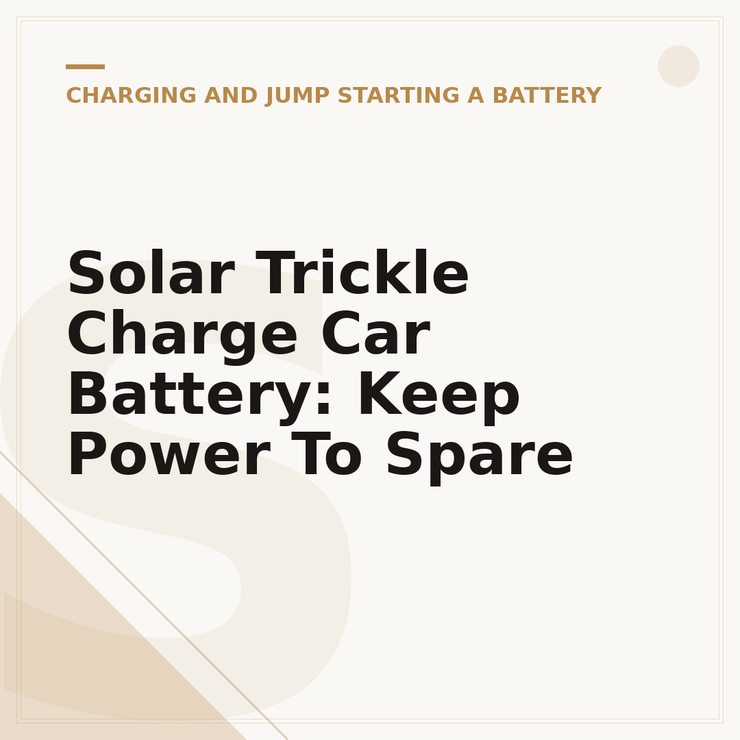 Solar Trickle Charge Car Battery: Keep Power To Spare