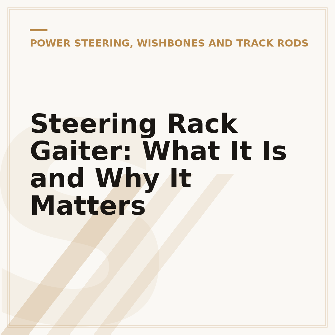 Steering Rack Gaiter: What It Is and Why It Matters
