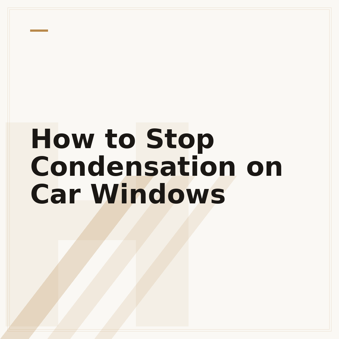 How to Stop Condensation on Car Windows