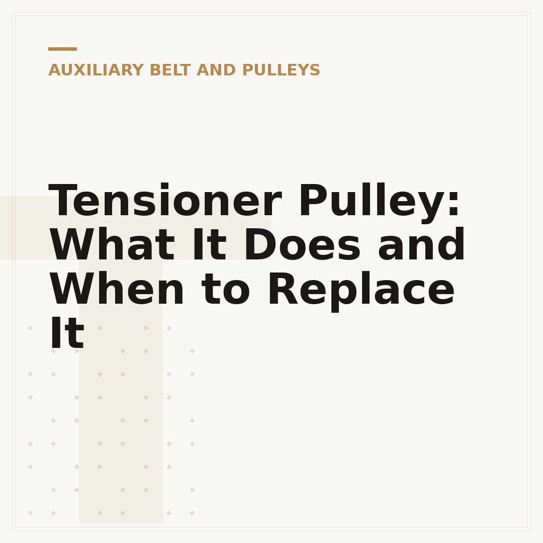 Tensioner Pulley: What It Does and When to Replace It