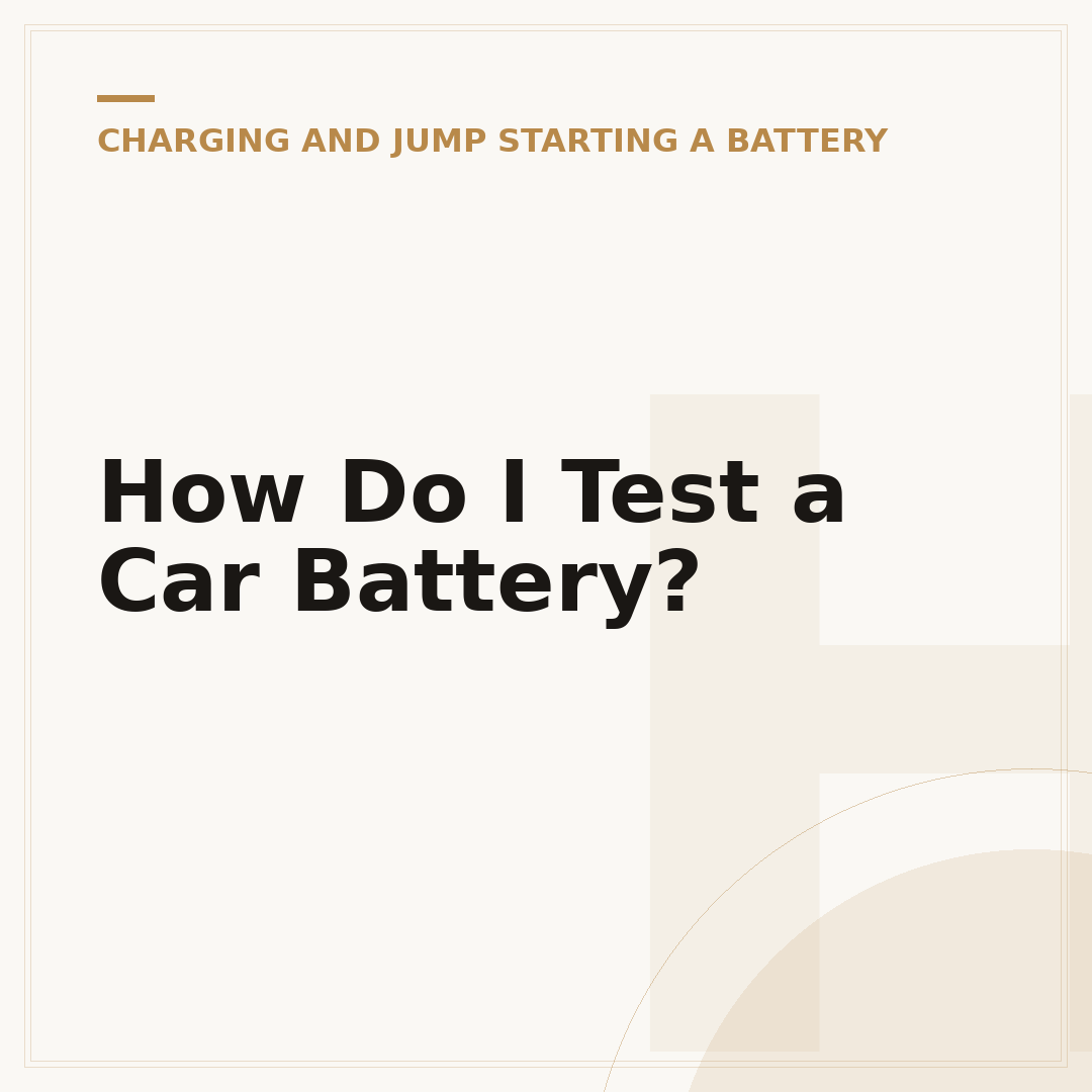 How Do I Test a Car Battery?