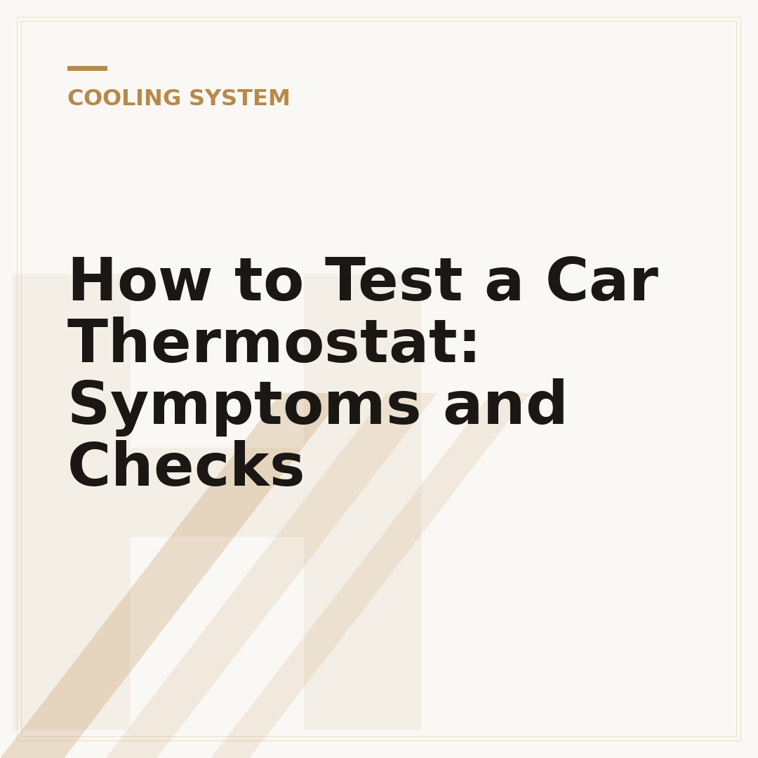 How to Test a Car Thermostat: Symptoms and Checks