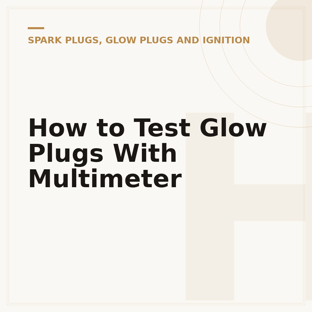 How to Test Glow Plugs With Multimeter