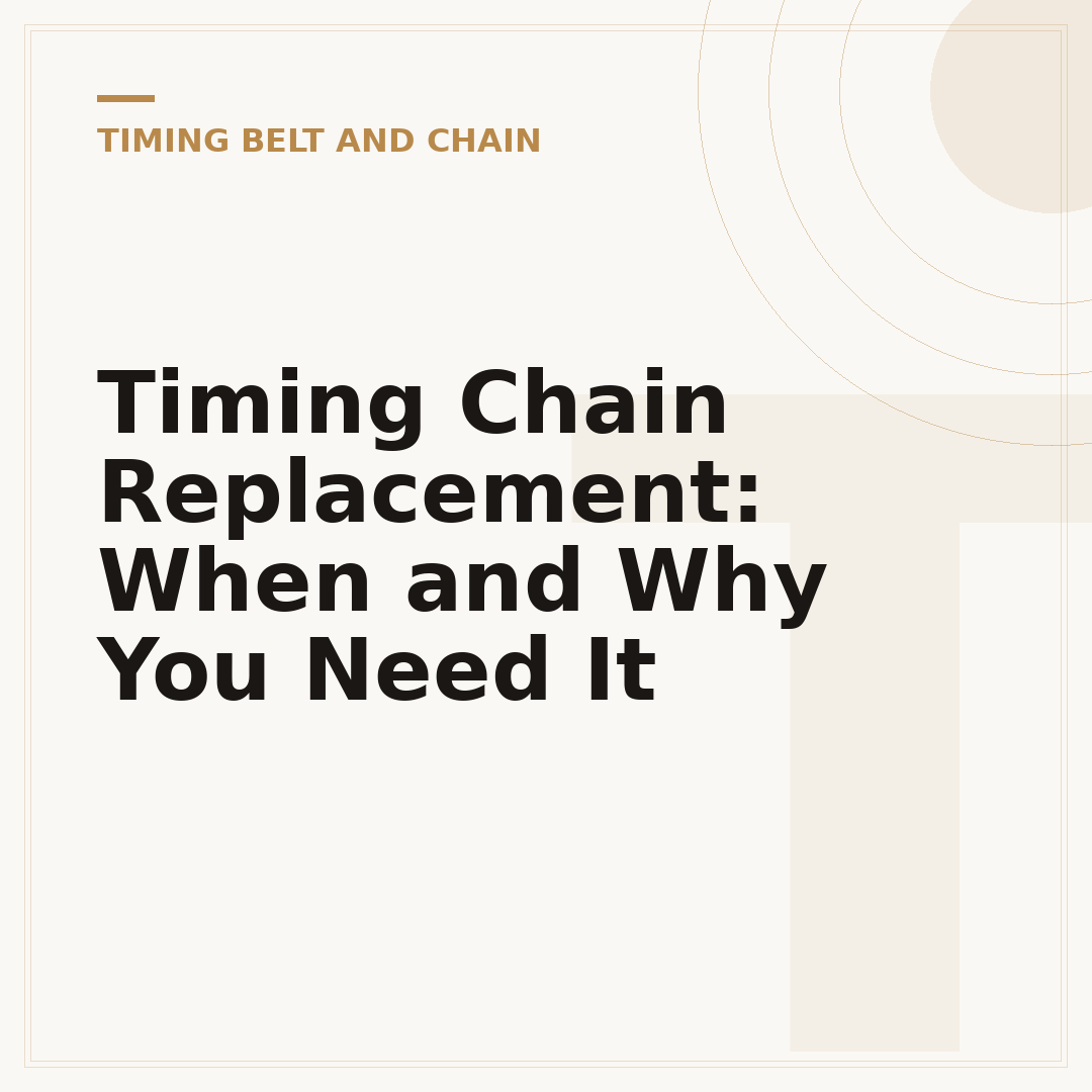 Timing Chain Replacement: When and Why You Need It