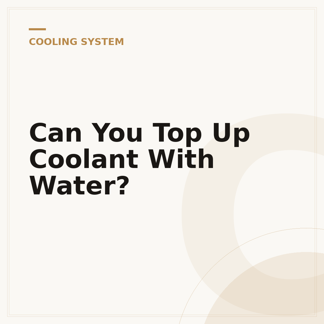 Can You Top Up Coolant With Water?