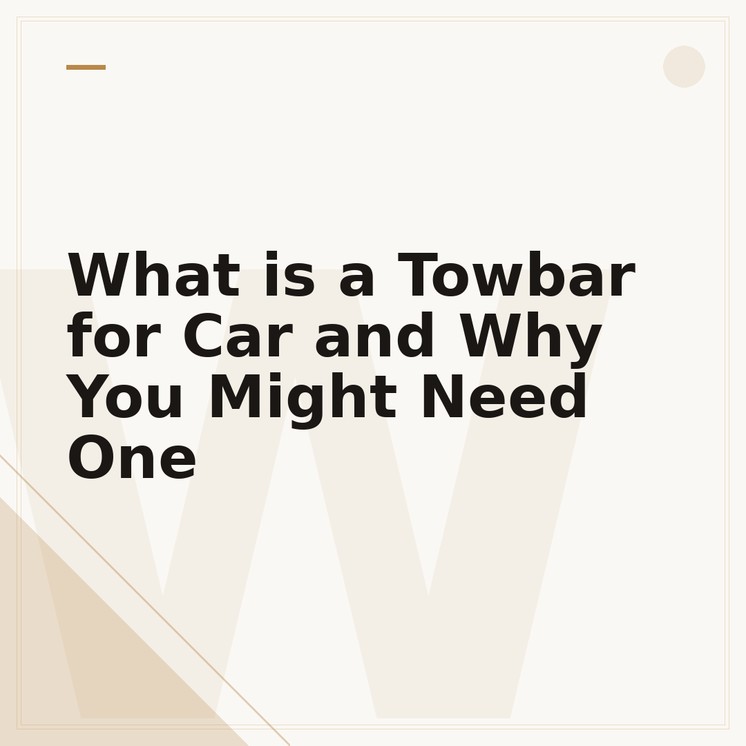 What is a Towbar for Car and Why You Might Need One