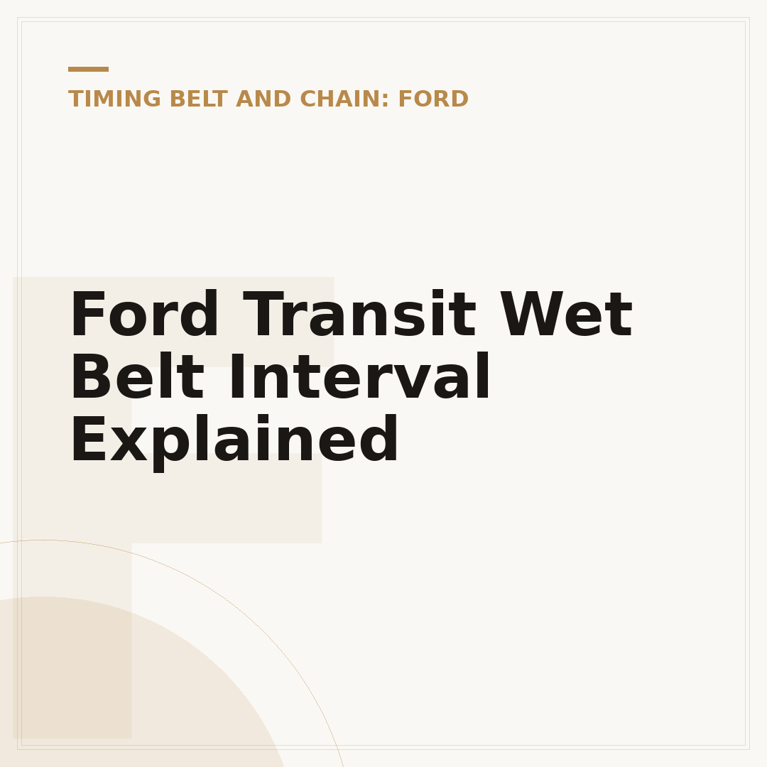 Ford Transit Wet Belt Interval Explained