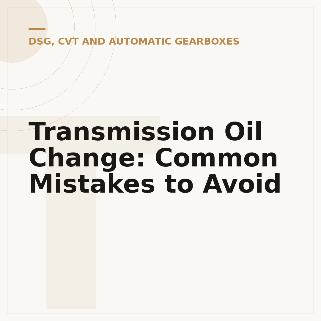Transmission Oil Change: Common Mistakes to Avoid