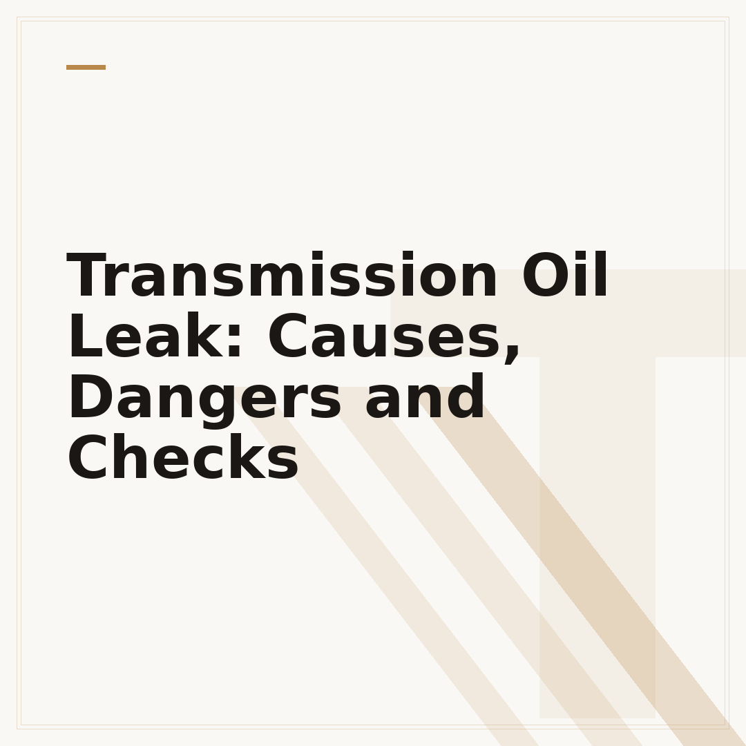 Transmission Oil Leak: Causes, Dangers and Checks