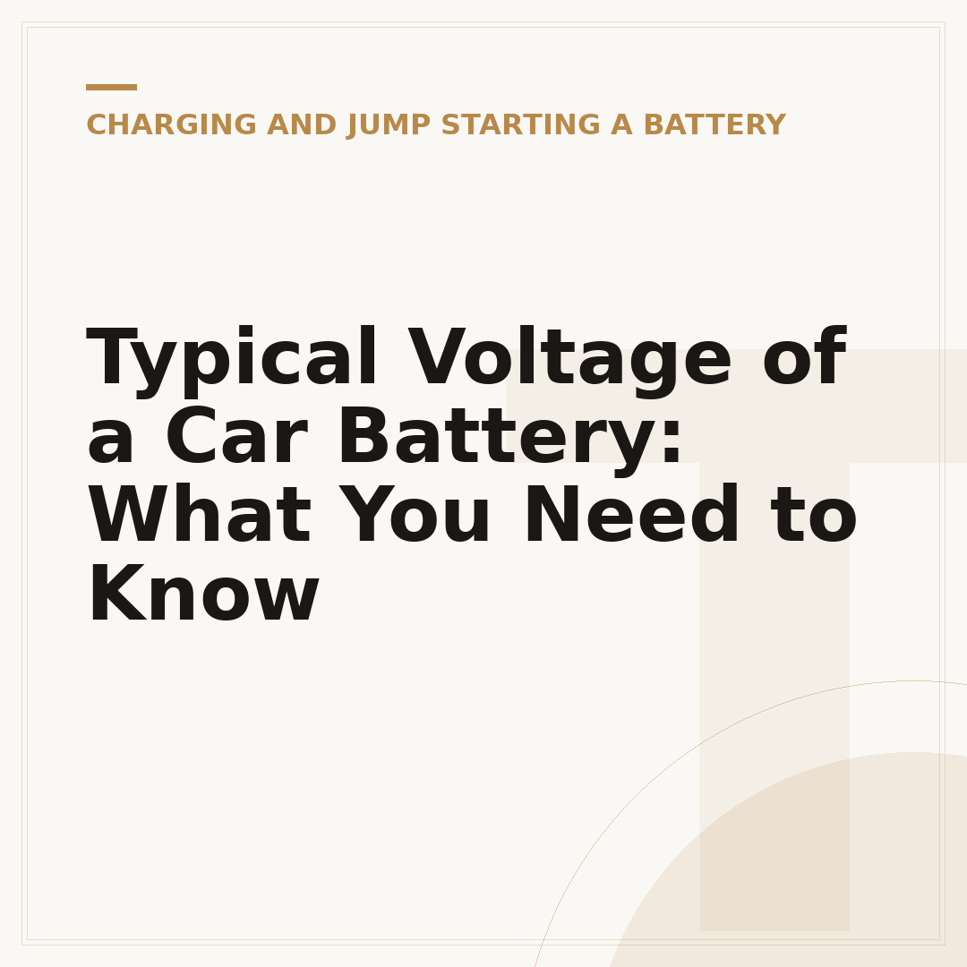 Typical Voltage of a Car Battery: What You Need to Know