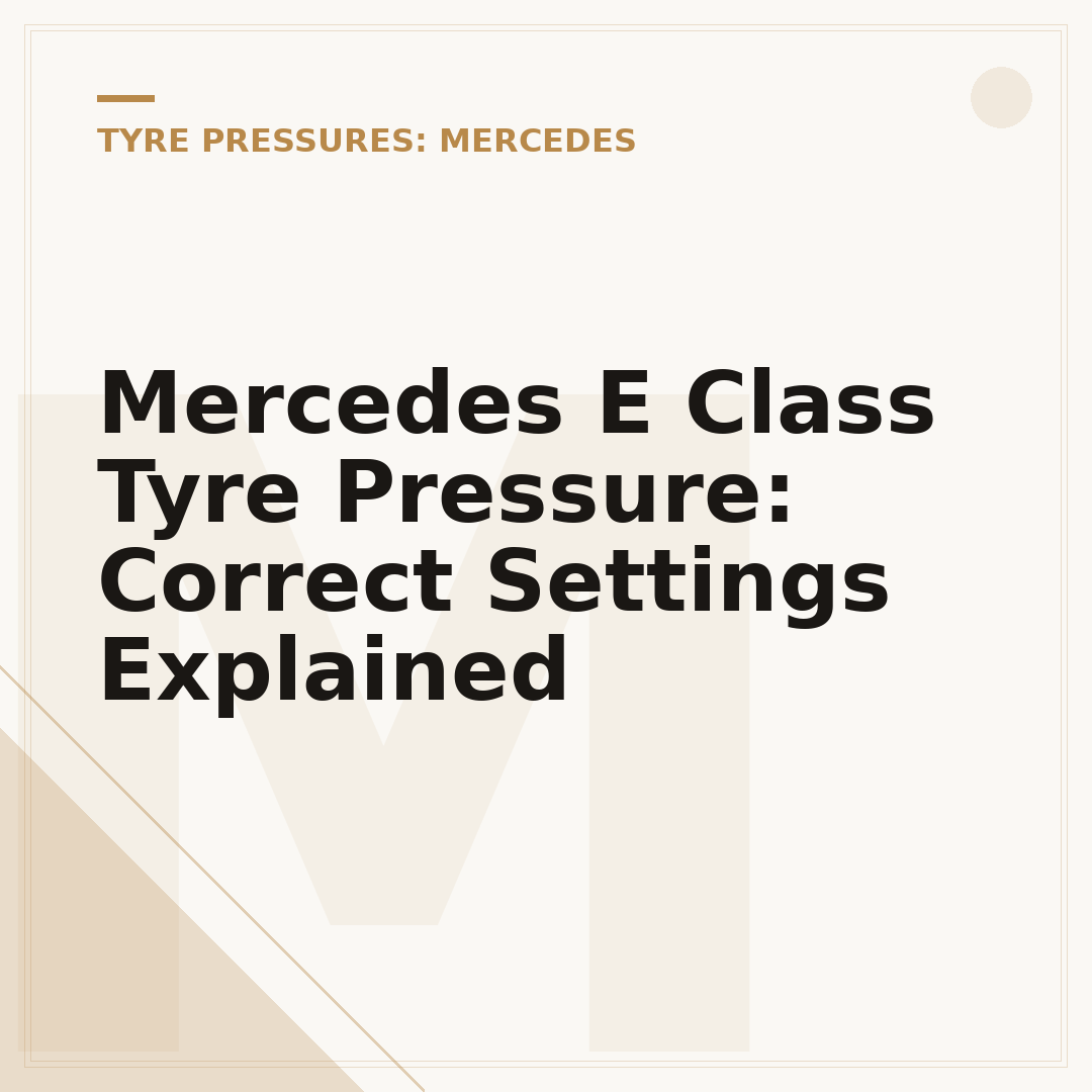 Mercedes E Class Tyre Pressure: Correct Settings Explained