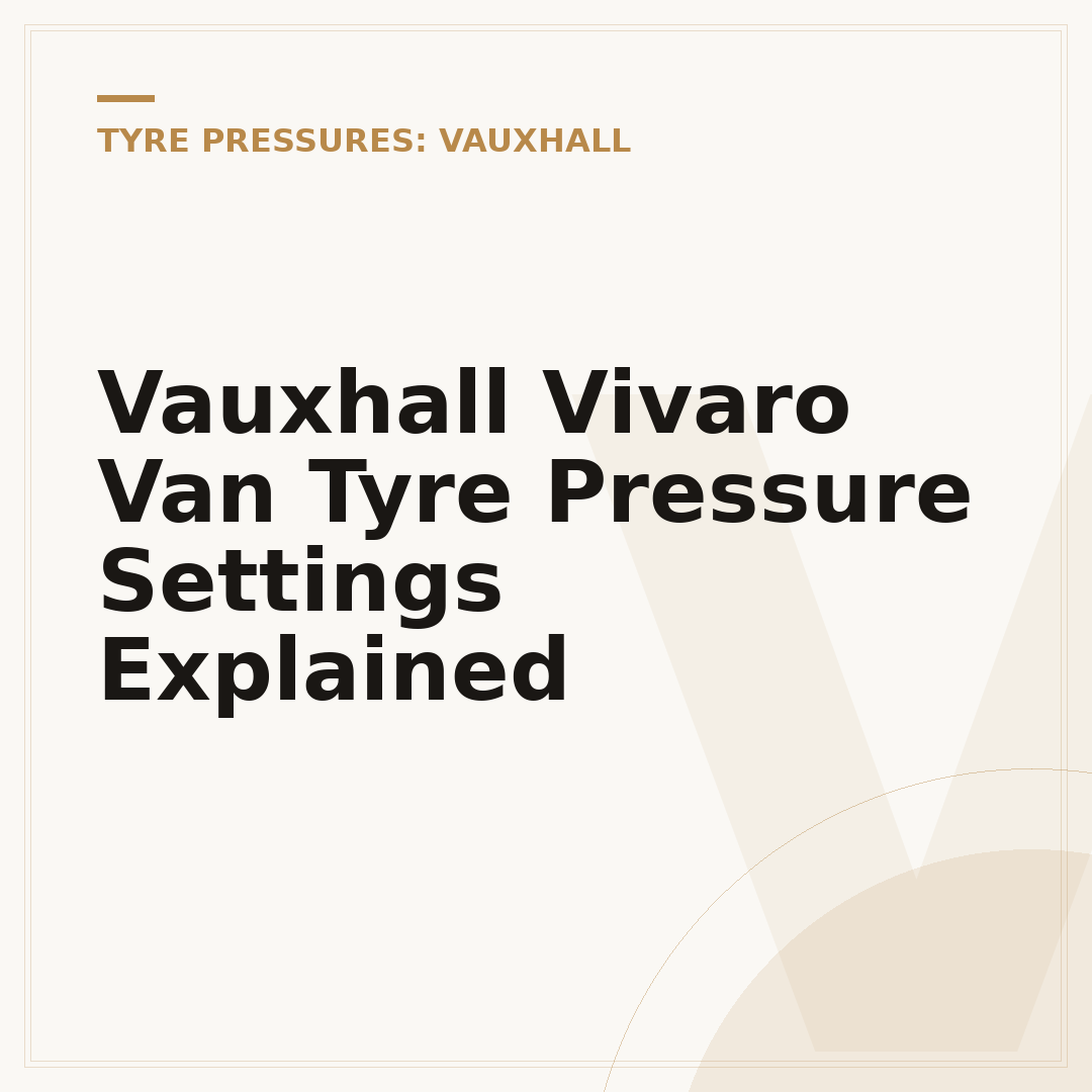 Vauxhall Vivaro Van Tyre Pressure Settings Explained