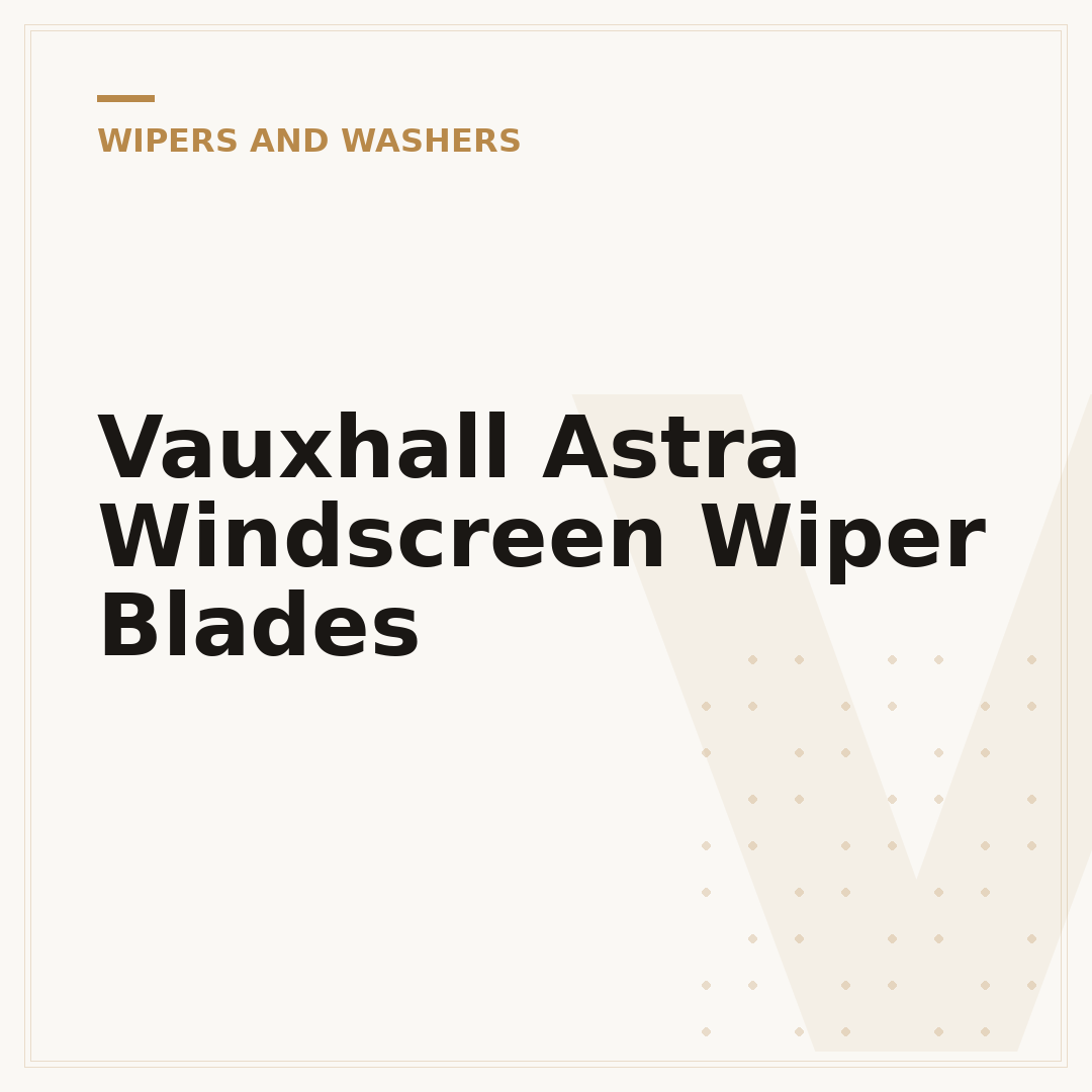 Vauxhall Astra Windscreen Wiper Blades