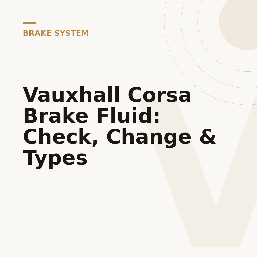 Vauxhall Corsa Brake Fluid: Check, Change & Types