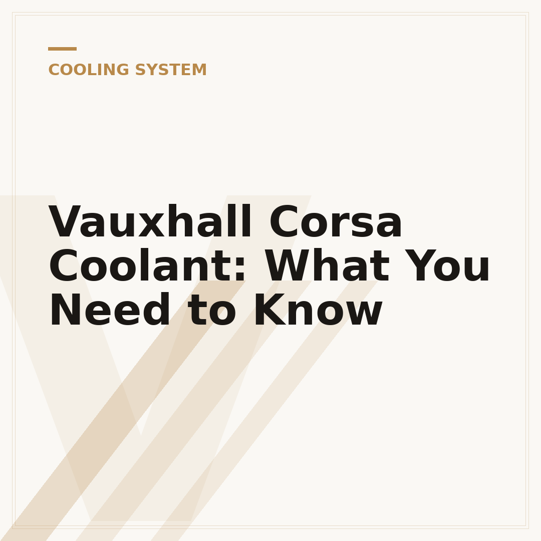 Vauxhall Corsa Coolant: What You Need to Know