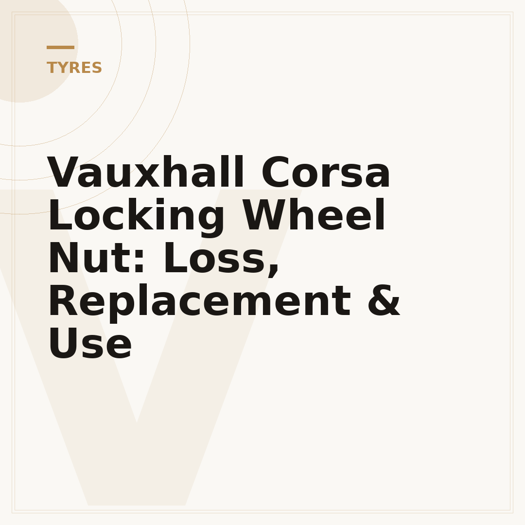 Vauxhall Corsa Locking Wheel Nut: Loss, Replacement & Use