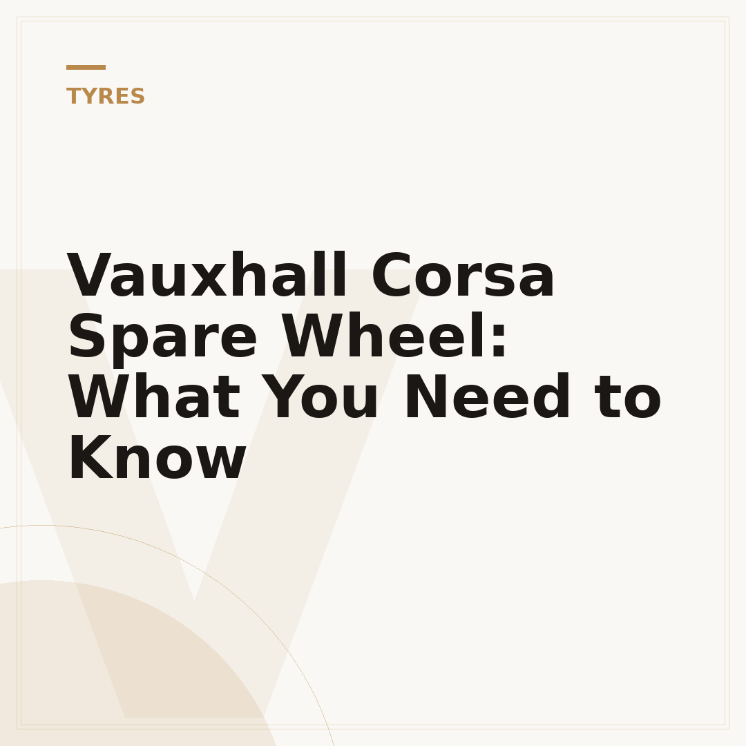 Vauxhall Corsa Spare Wheel: What You Need to Know