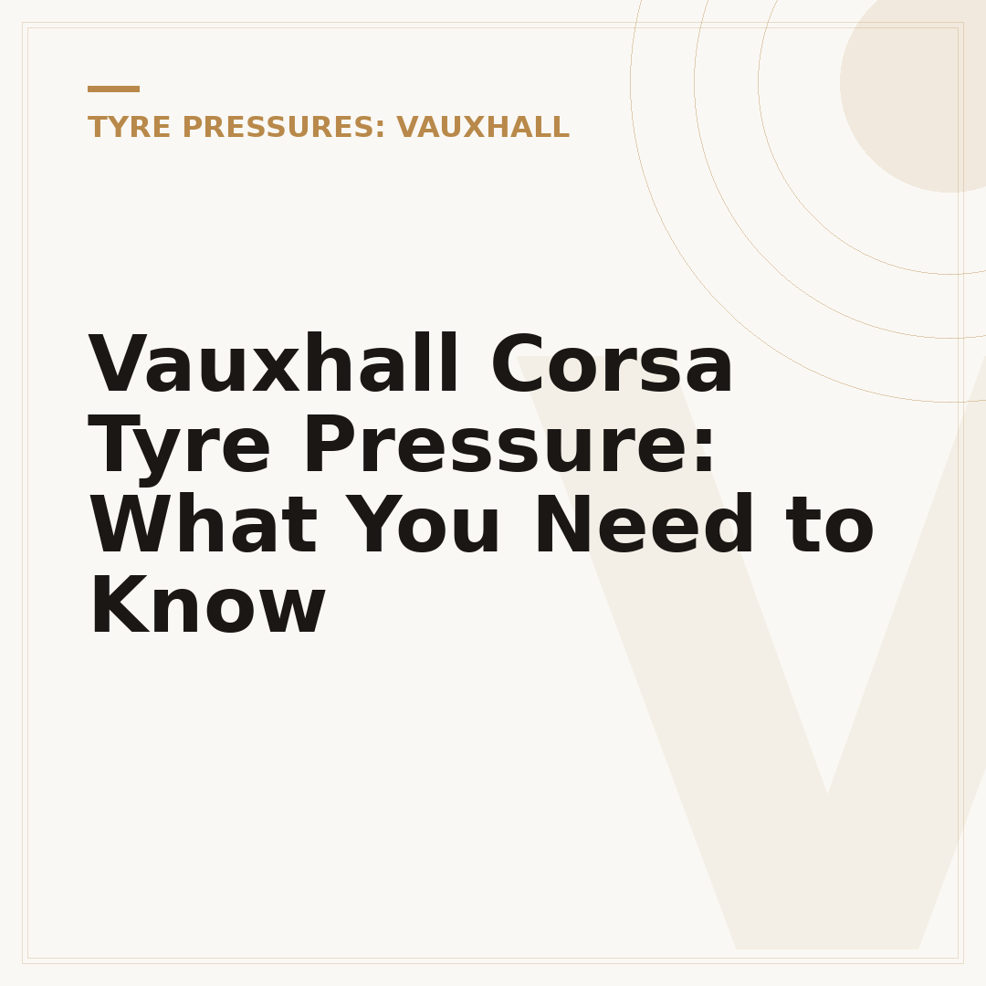 Vauxhall Corsa Tyre Pressure: What You Need to Know