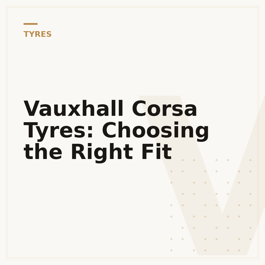 Vauxhall Corsa Tyres: Choosing the Right Fit