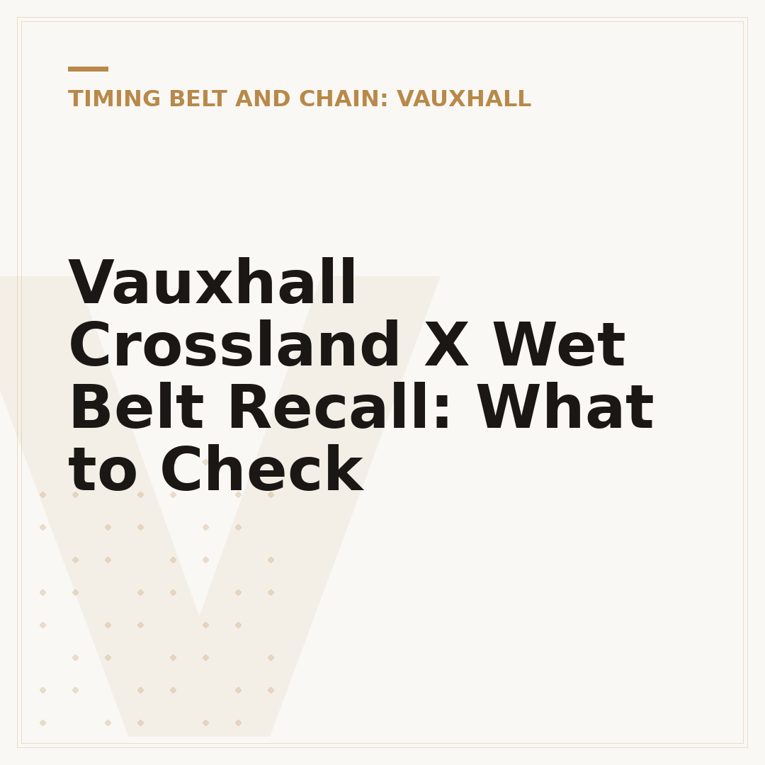 Vauxhall Crossland X Wet Belt Recall: What to Check