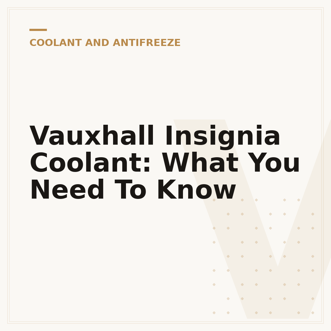 Vauxhall Insignia Coolant: What You Need To Know