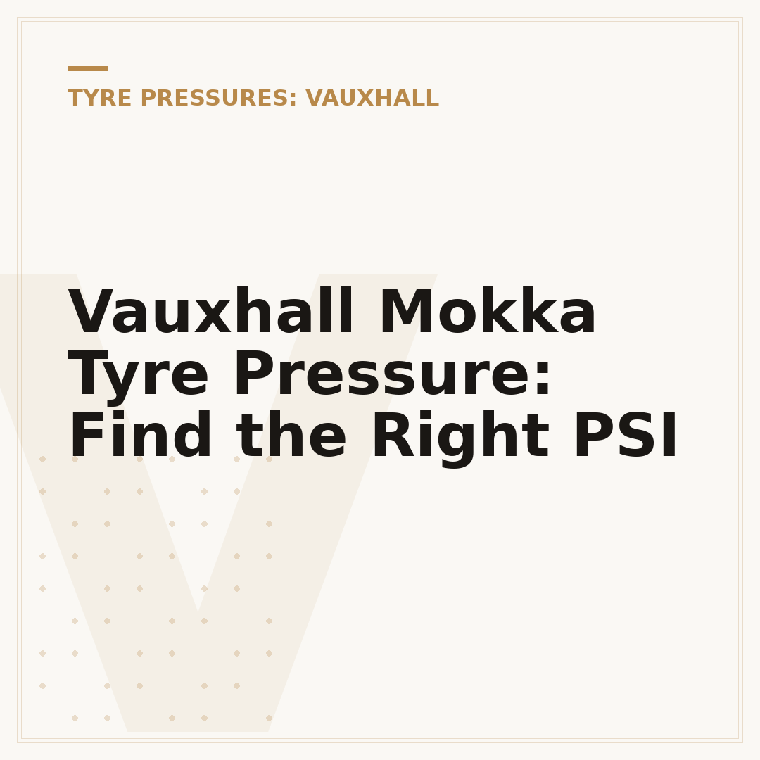 Vauxhall Mokka Tyre Pressure: Find the Right PSI
