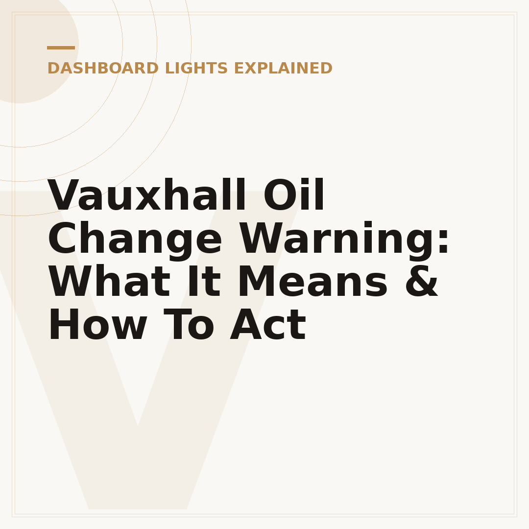 Vauxhall Oil Change Warning: What It Means & How To Act