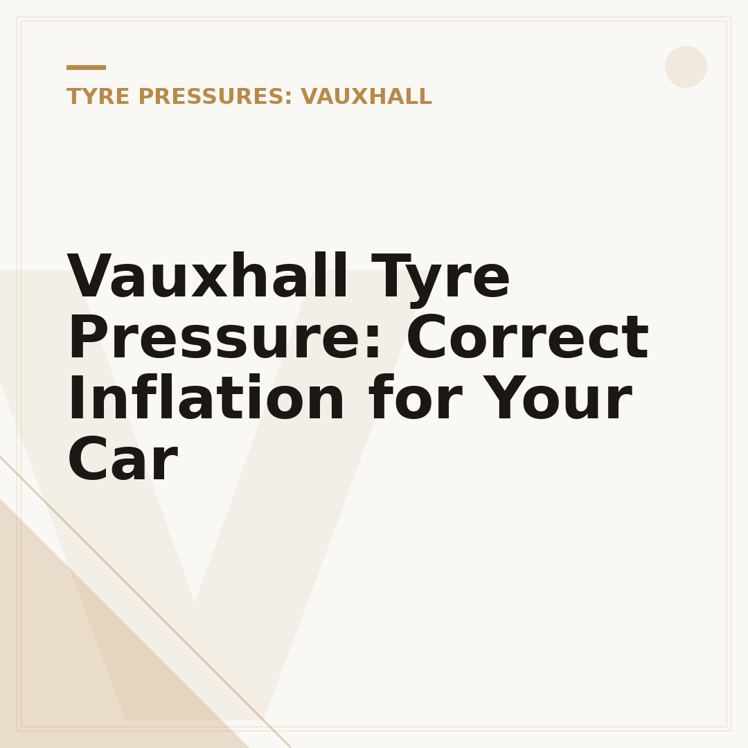 Vauxhall Tyre Pressure: Correct Inflation for Your Car