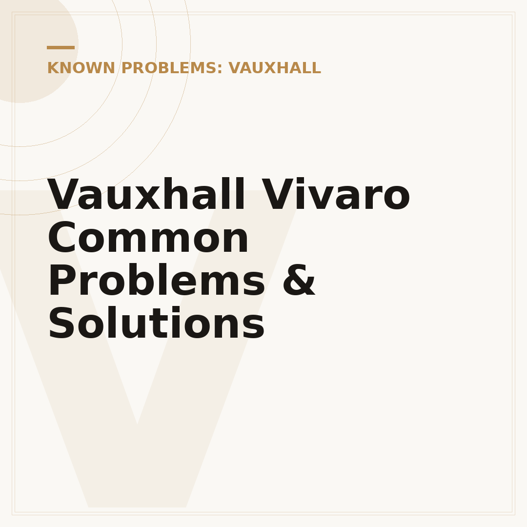 Vauxhall Vivaro Common Problems & Solutions
