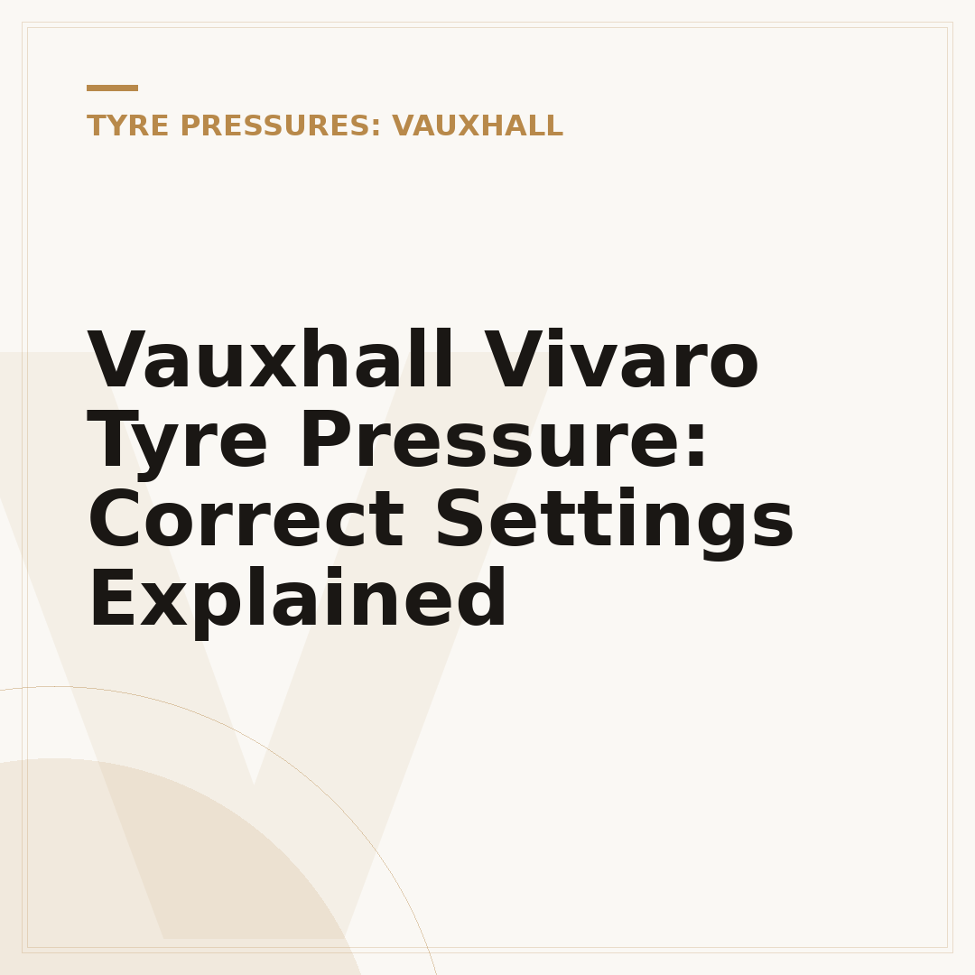 Vauxhall Vivaro Tyre Pressure: Correct Settings Explained