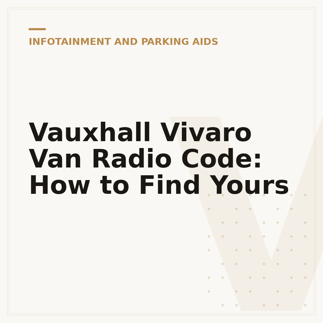 Vauxhall Vivaro Van Radio Code: How to Find Yours