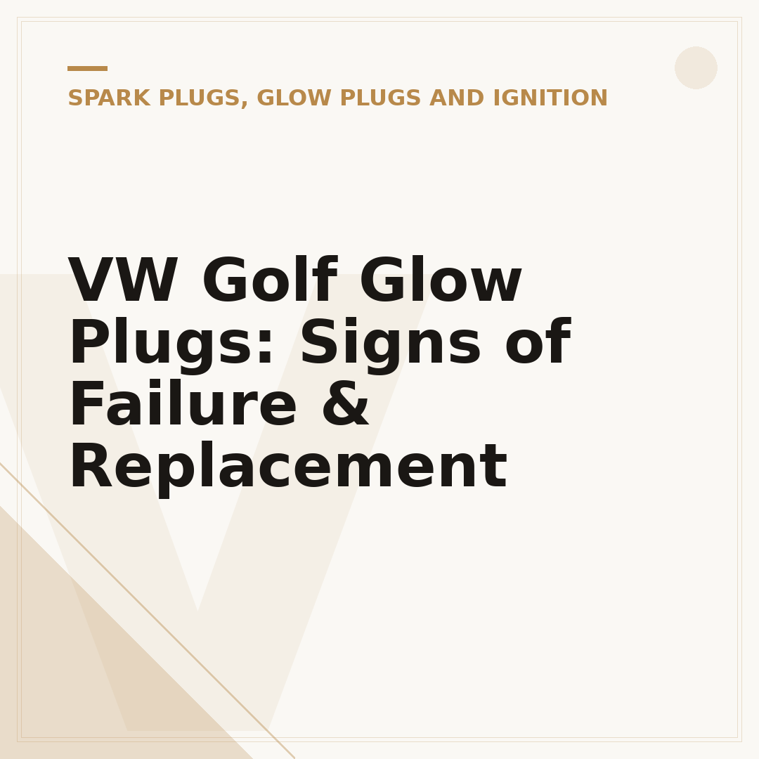 VW Golf Glow Plugs: Signs of Failure & Replacement