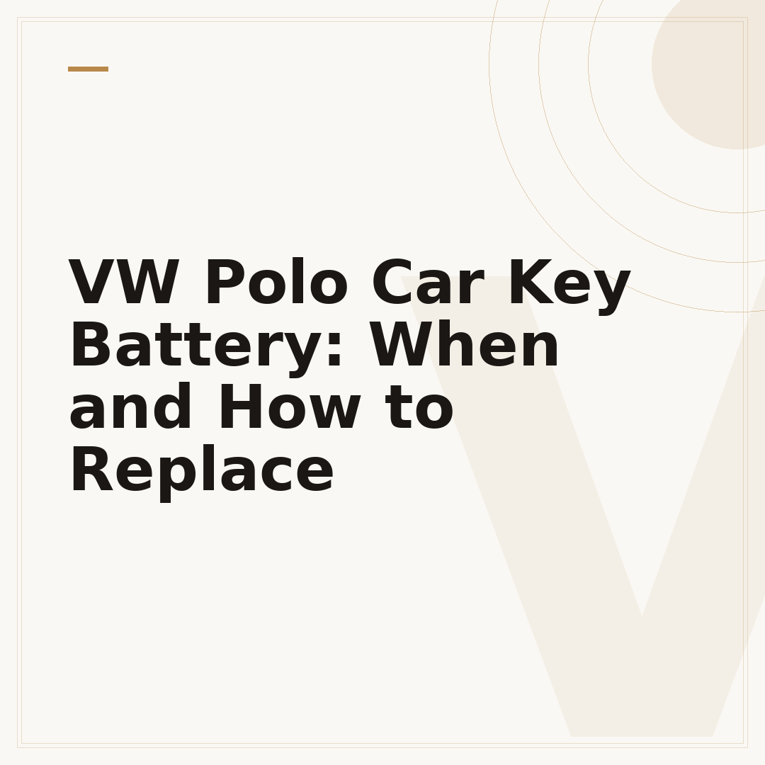 VW Polo Car Key Battery: When and How to Replace