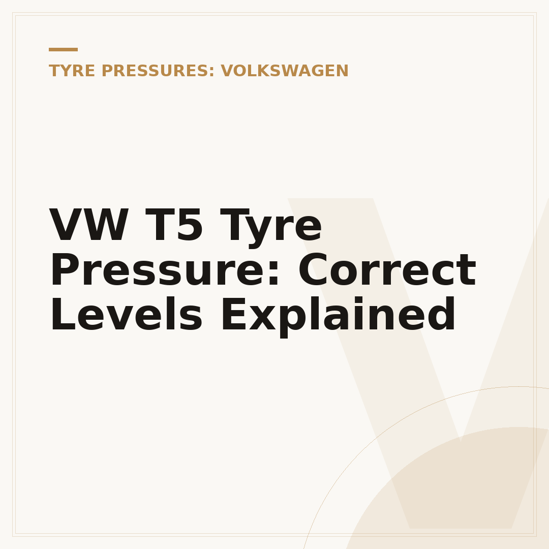 VW T5 Tyre Pressure: Correct Levels Explained